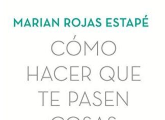 Cómo Hacer Que Te Pasen Cosas Buenas: Entiende Tu Cerebro, Gestiona Tus Emociones, Mejora Tu Vida (fuera De Colección)